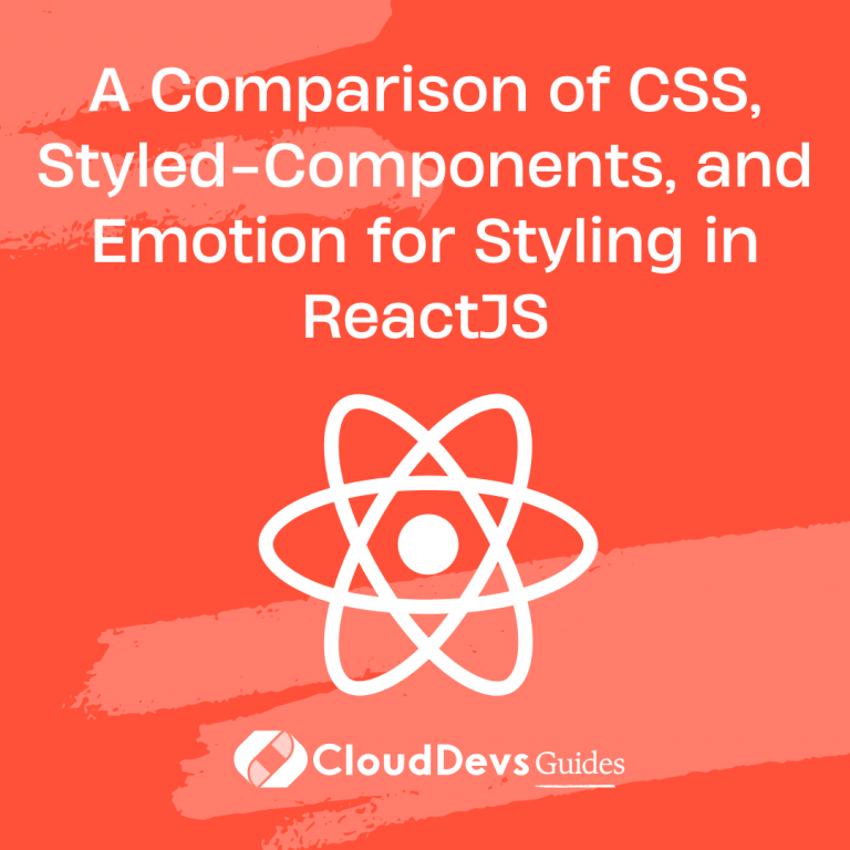 A Comparison of CSS, Styled-Components, and Emotion for Styling in ReactJS