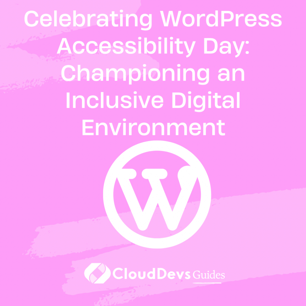 Celebrating WordPress Accessibility Day: Championing an Inclusive Digital Environment