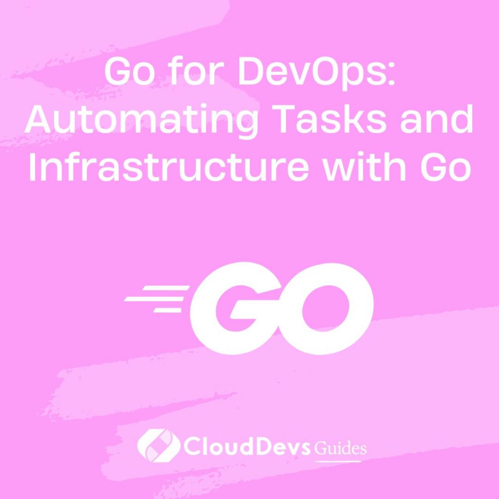 Go for DevOps: Automating Tasks and Infrastructure with Go