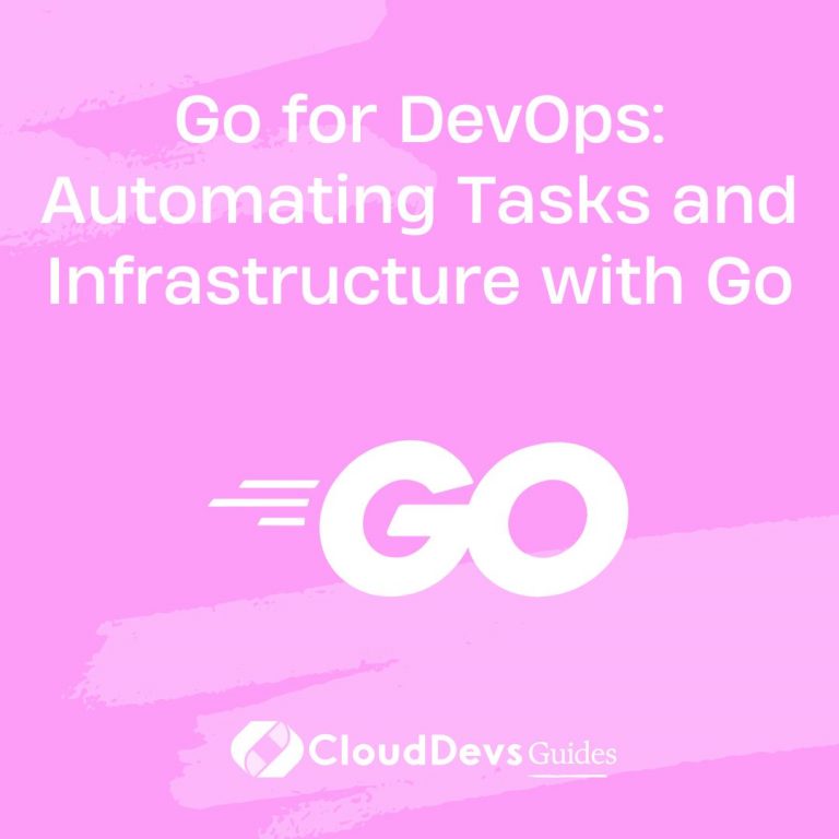 Go for DevOps: Automating Tasks and Infrastructure with Go