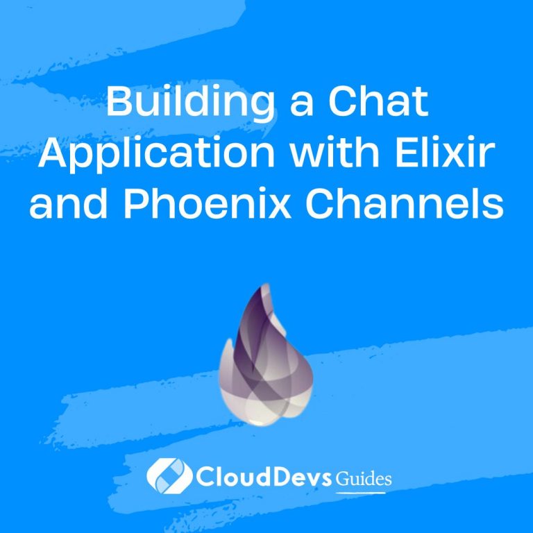 Building a Chat Application with Elixir and Phoenix Channels