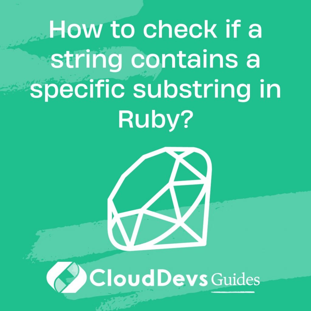 How to check if a string contains a specific substring in Ruby?