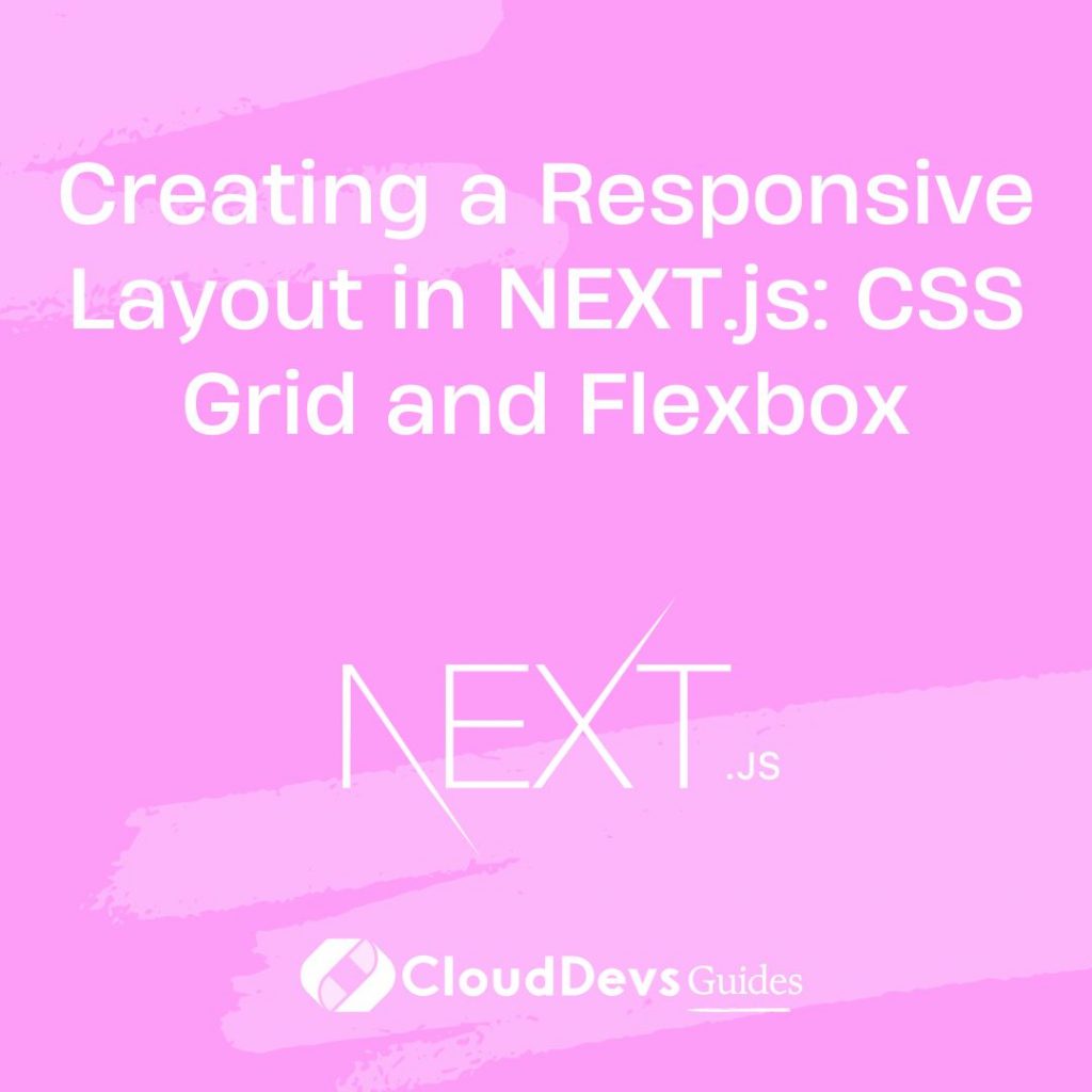 Creating a Responsive Layout in NEXT.js: CSS Grid and Flexbox