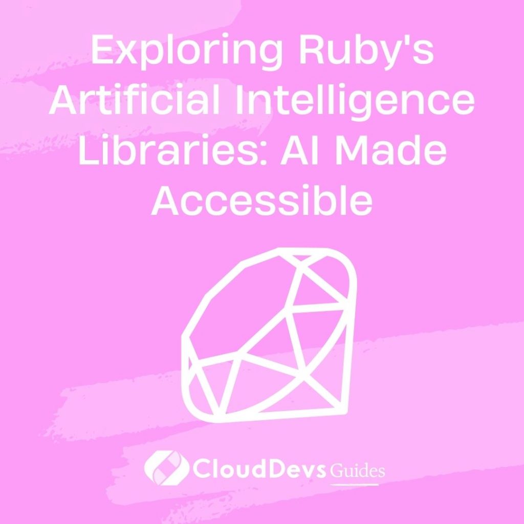 Exploring Ruby's Artificial Intelligence Libraries: AI Made Accessible