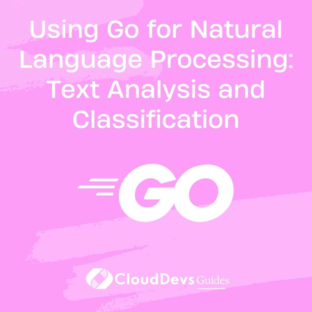 Using Go for Natural Language Processing: Text Analysis and Classification