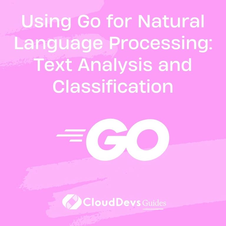 Using Go for Natural Language Processing: Text Analysis and Classification