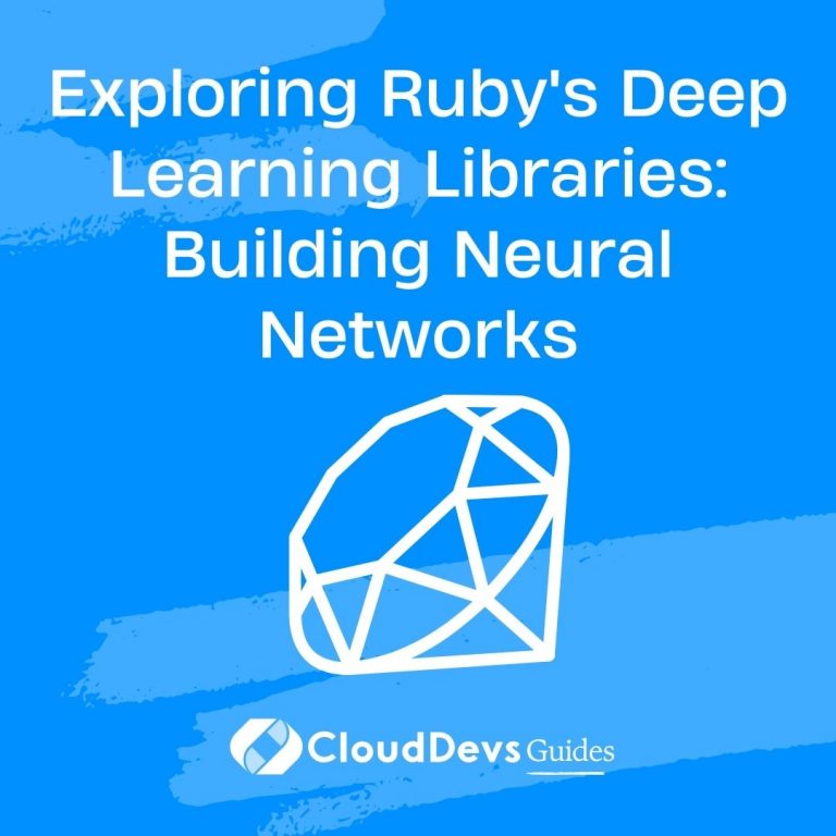 Exploring Ruby's Deep Learning Libraries: Building Neural Networks