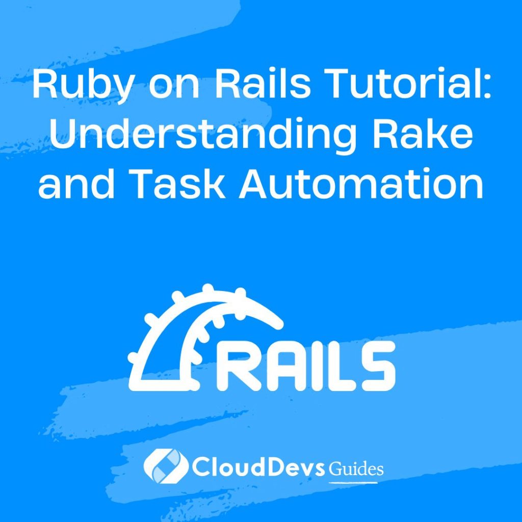 Ruby on Rails Tutorial: Understanding Rake and Task Automation