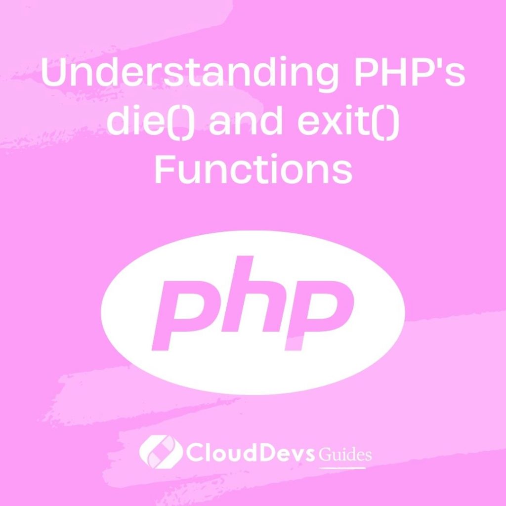 Understanding PHP's die() and exit() Functions