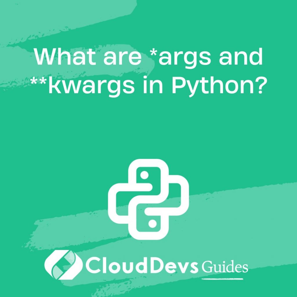 What are *args and **kwargs in Python?